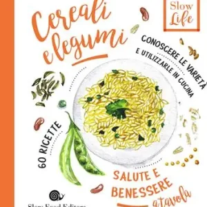 Affare Cereali e legumi. Conoscere le varietà e utilizzarle in cucina. 60 ricette