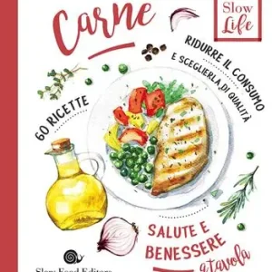 Carne. Ridurre il consumo e sceglierla di qualità. 60 ricette Miglior Prezzo