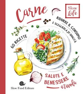 Carne. Ridurre il consumo e sceglierla di qualità. 60 ricette Miglior Prezzo