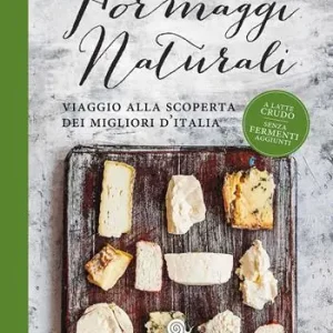 Reso Gratuito Formaggi naturali. Viaggio alla scoperta dei migliori d‘Italia