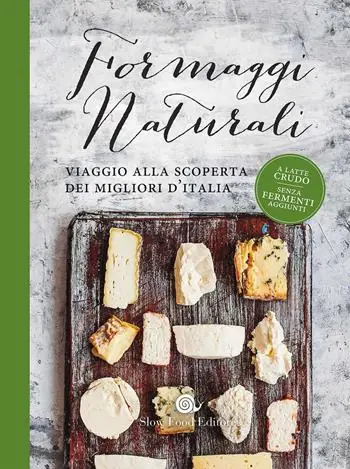 Reso Gratuito Formaggi naturali. Viaggio alla scoperta dei migliori d‘Italia