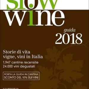 Slow wine 2018. Storie di vita, vigne, vini in Italia Soddisfatti O Rimborsati