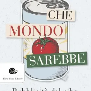 Che mondo sarebbe. Pubblicità del cibo e modelli sociali Compra Online