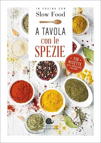 A tavola con le spezie. 110 ricette della tradizione italiana Ultima Occasione