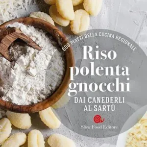 Offerta Speciale Riso, polenta, gnocchi. Dai canederli al sartù. 600 piatti della cucina regionale
