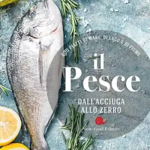 Il pesce dall‘acciuga allo zerro. 600 piatti di mare, di lago e di fiume Ultima Occasione