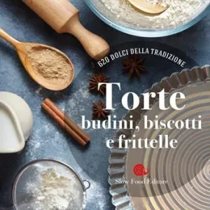 Affare Torte, budini, biscotti e frittelle. 620 dolci della tradizione