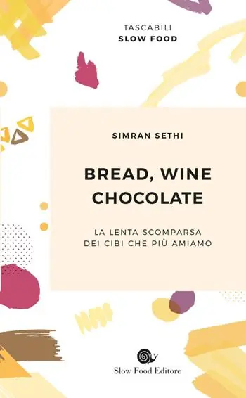 Bread, wine, chocolate. La lenta scomparsa dei cibi che più amiamo Consegna Rapida