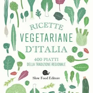 Solo Oggi Ricette vegetariane d‘Italia. 400 piatti della tradizione regionale