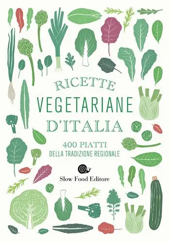 Solo Oggi Ricette vegetariane d‘Italia. 400 piatti della tradizione regionale