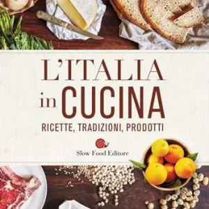 L‘Italia in cucina. Ricette, tradizioni, prodotti Occasione Imperdibile