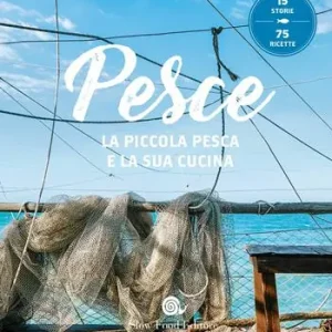 Pesce. La piccola pesca e la sua cucina Ultima Occasione