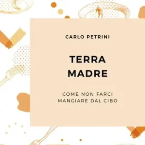 Terra madre. Come non farci mangiare dal cibo Reso Gratuito