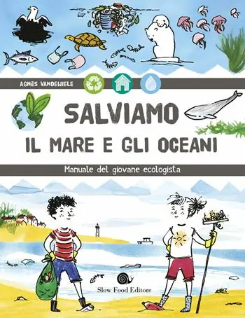 Offerta Del Giorno Salviamo il mare e gli oceani. Manuale del giovane ecologista