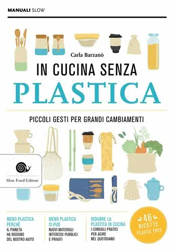 In cucina senza plastica. Piccoli gesti per grandi cambiamenti Offerta