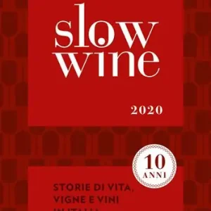 Slow wine 2020. Storie di vita, vigne, vini in Italia Promozione Esclusiva