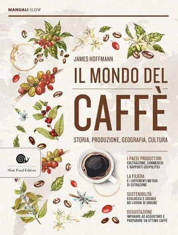 Il mondo del caffè. Storia, produzione, geografia, cultura Direttamente Dal Produttore