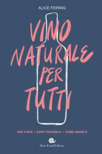 Consegna Rapida Il vino naturale per tutti. Che cos‘è. Dove trovarlo. Come amarlo