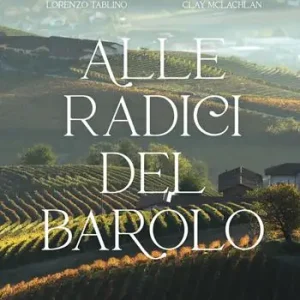 Alle radici del Barolo. Ediz. a colori Non Perdere