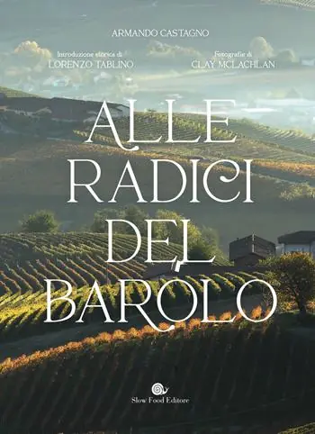 Alle radici del Barolo. Ediz. a colori Non Perdere