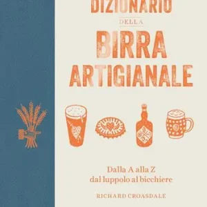 Ordina Subito Il dizionario della birra artigianale. Dalla A alla Z dal luppolo al bicchiere