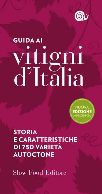Guida ai vitigni d‘Italia. Storia e caratteristiche di 700 varietà autoctone Quantità Limitata