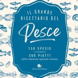 Miglior Prezzo Il grande ricettario del pesce. 150 specie. 360 piatti della tradizione regionale italiana