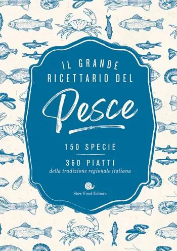 Miglior Prezzo Il grande ricettario del pesce. 150 specie. 360 piatti della tradizione regionale italiana
