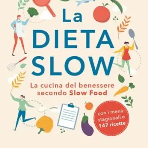 La dieta slow. La cucina del benessere secondo Slow Food Offerta Del Giorno