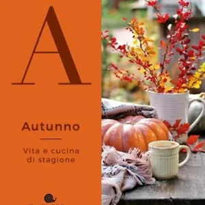 Sconto Autunno. Vita e cucina di stagione