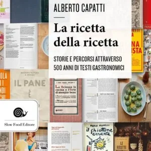 Prezzo Scontato La ricetta della ricetta. Storia e percorsi attraverso 500 anni di testi gastronomici