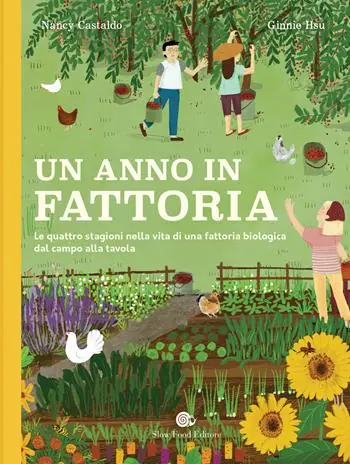 Non Perdere Un anno in fattoria. Le quattro stagioni nella vita di una fattoria biologica dal campo alla tavola