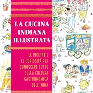 Professionale La cucina indiana illustrata. Le ricette e le curiosità per conoscere tutto sulla cultura gastronomica dell‘India. Ediz. a colori