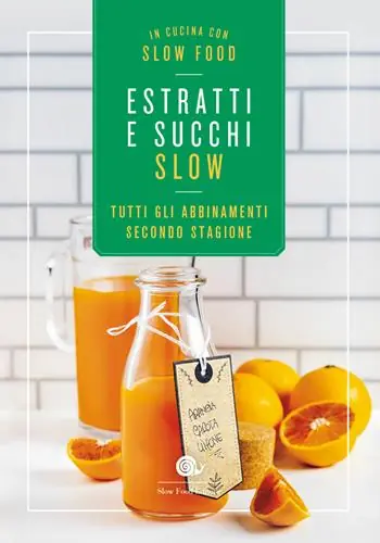 Estratti e succhi slow. Tutti gli abbinamenti secondo stagione Offerta Del Giorno