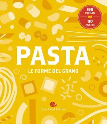 Promo Stagionale Pasta. Le forme del grano. 190 formati. 110 ricette