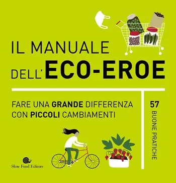 Il manuale dell‘eco-eroe. Fare una grande differenza con piccoli cambiamenti Affare