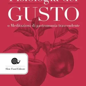 Quantità Limitata Fisiologia del gusto o meditazioni di gastronomia trascendente