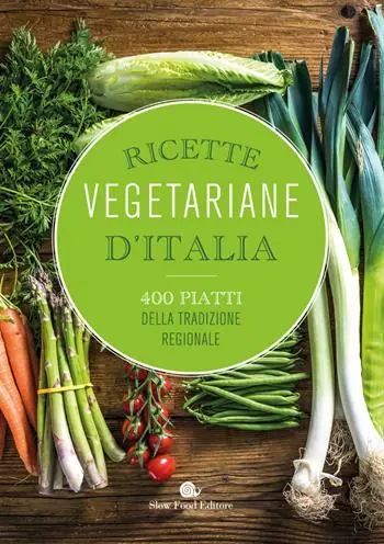 Subito Disponibile Ricette vegetariane d‘Italia. 400 piatti della tradizione regionale