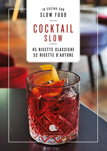 Cocktail Slow. 45 ricette classiche, 52 ricette d‘autore Offerta