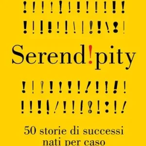 Serendipity. 50 storie di successi nati per caso Offerta Limitata
