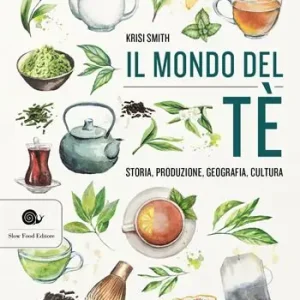 Il mondo del tè. Storia, produzione, geografia, cultura Prezzo Scontato