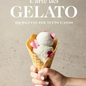 L‘ arte del gelato. 100 ricette per tutto l‘anno Professionale