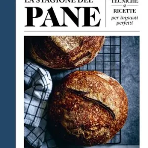 La stagione del pane. Tecniche e ricette per impasti perfetti Saldi