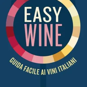 Easy wine. Guida facile ai vini italiani Must-Have