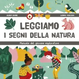 Leggiamo i segni della natura. Manuale del giovane esploratore Occasione