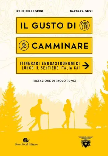 Il gusto di camminare. Itinerari enogastronomici lungo il Sentiero Italia Cai Prezzo Di Fabbrica