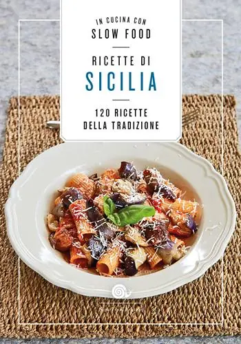 Acquista Ora Ricette di Sicilia. In cucina con Slow Food. 120 ricette della tradizione
