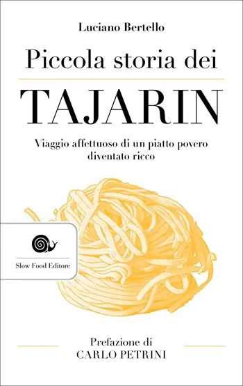 Novità Piccola storia dei tajarin. Viaggio affettuoso di un piatto povero diventato ricco