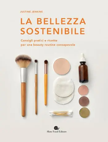 La bellezza sostenibile. Consigli pratici e ricette per una beauty routine consapevole Prezzo Basso