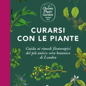 Economico Curarsi con le piante. Giuda ai rimendi fitoterapici del più antico orto botanico di Londra. Ediz. a colori